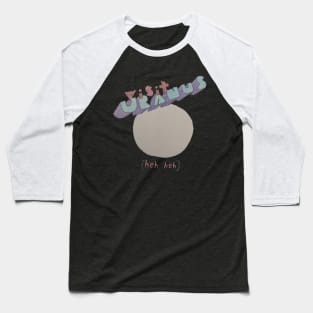 Visit Uranus Baseball T-Shirt